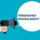 Illustration: Megaphone mit Sprechblase "Förderaufruf Regionalbudget"