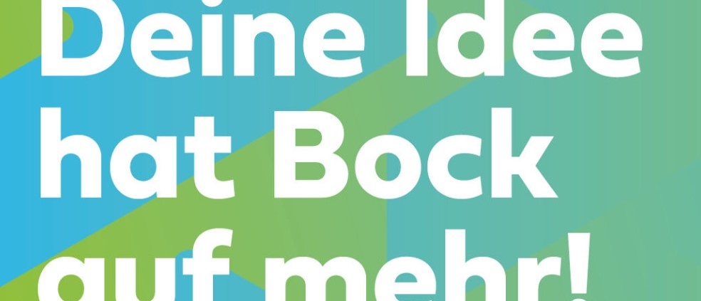 Schriftzug "Deine Idee hat Bock auf mehr!"